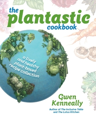 The Plantastic Cookbook - Gwen Kenneally