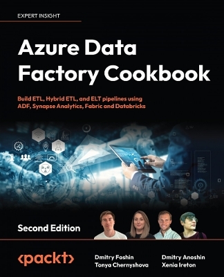 Azure Data Factory Cookbook - Dmitry Foshin, Tonya Chernyshova, Dmitry Anoshin, Xenia Ireton