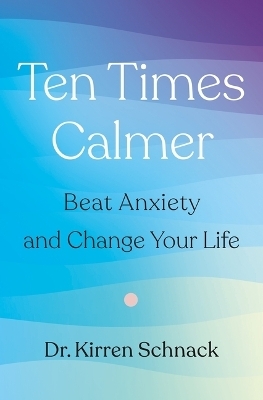 Ten Times Calmer - Dr Schnack