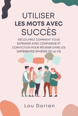 Utiliser les Mots avec Succès - Lou Dorian