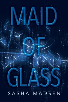 Maid of Glass - Sasha Madsen