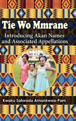 Tie Wo Mmrane - Kwaku Saforadu Amankwaa-Pam