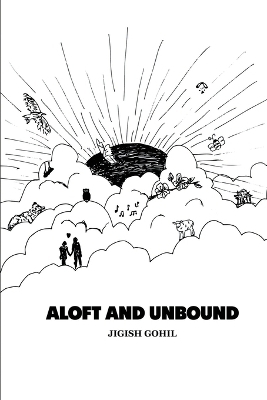 Aloft and Unbound -  Jigish Gohil