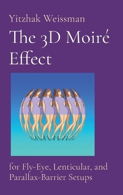 The 3D Moiré Effect - Yitzhak Weissman