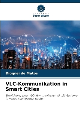 VLC-Kommunikation in Smart Cities - Diognei de Matos
