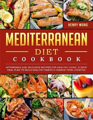 Mediterranean Diet Cookbook - Henry Wong