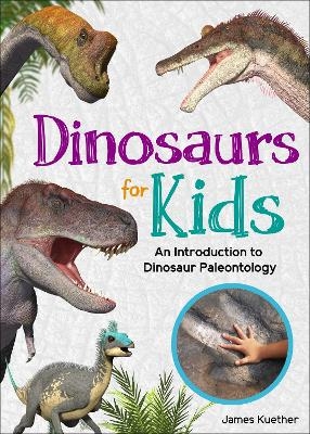 Dinosaurs for Kids - James Kuether