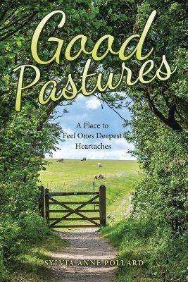Good Pastures - Sylvia Anne Pollard