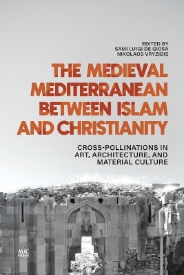 The Medieval Mediterranean between Islam and Christianity - 
