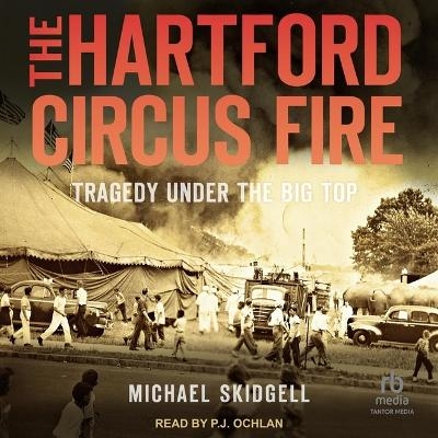 The Hartford Circus Fire - Michael Skidgell