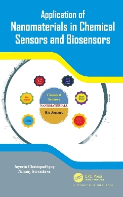 Application of Nanomaterials in Chemical Sensors and Biosensors - Jayeeta Chattopadhyay, Nimmy Srivastava