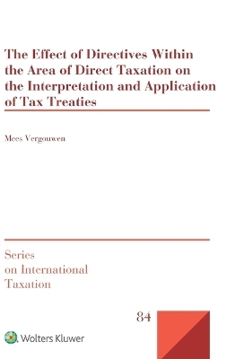 The Effect of Directives Within the Area of Direct Taxation on the Interpretation and Application of Tax Treaties - Mees Vergouwen