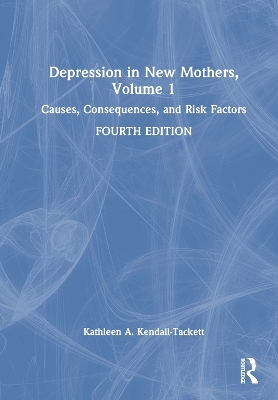Depression in New Mothers, Volume 1 - Kathleen Kendall-Tackett