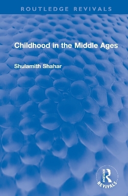 Childhood in the Middle Ages - Shulamith Shahar