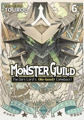 Monster Guild: The Dark Lord’s (No-Good) Comeback! Vol. 6 -  Tourou