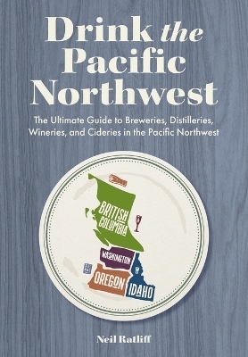 Drink the Pacific Northwest - Neil Ratliff