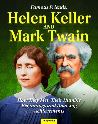 Famous Friends: Helen Keller and Mark Twain - Philip Wolny