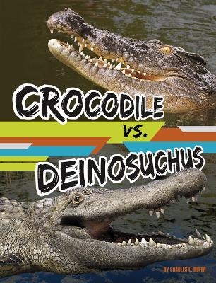 Crocodile vs. Deinosuchus - Charles C Hofer
