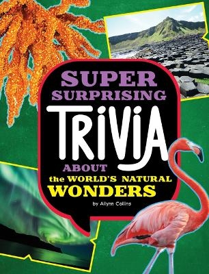 Super Surprising Trivia about the World's Natural Wonders - Ailynn Collins