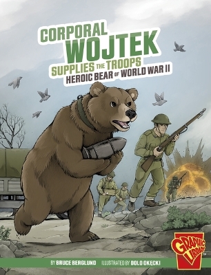 Corporal Wojtek Supplies the Troops Heroic Animals - Bruce Berglund