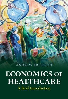 Economics of Healthcare - Andrew Friedson