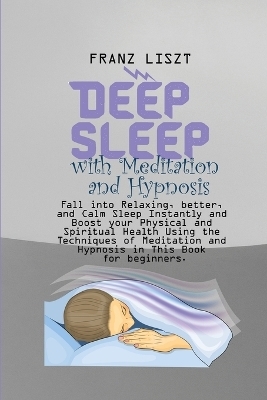 Deep Sleep with Meditation and Hypnosis - Franz Liszt