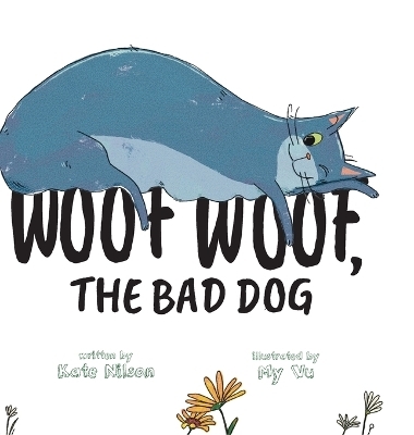 Woof, Woof, The Bad Dog - Kate Nilson