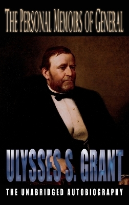 Personal Memoirs of General Ulysses S. Grant - Ulysses S Grant
