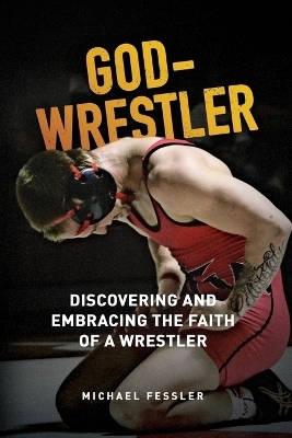 God-Wrestler - Michael Fessler