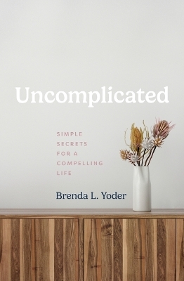 Uncomplicated - Brenda L Yoder
