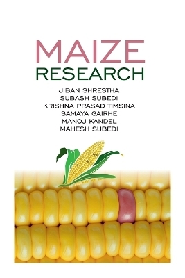 Maize Research - Jiban Shrestha Subedi  Subash Subedi   Krishna Prasad Timsina  Samaya Gairhe  Manoj Kandel  Mahesh