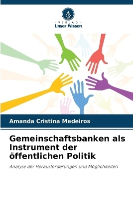 Gemeinschaftsbanken als Instrument der öffentlichen Politik - Amanda Cristina Medeiros