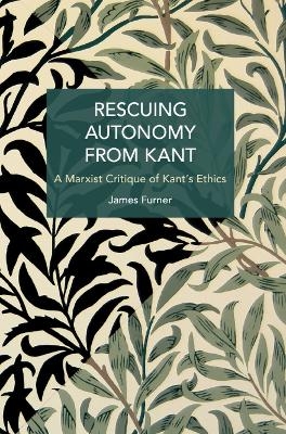 Rescuing Autonomy from Kant - James Furner