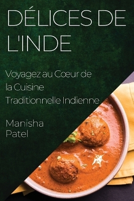 Délices de l'Inde - Manisha Patel