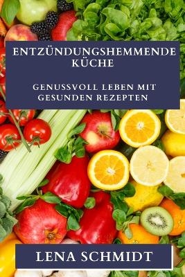 Entzündungshemmende Küche - Lena Schmidt