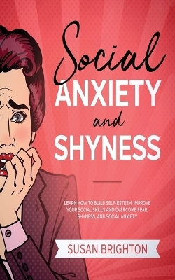 Social Anxiety And Shyness - Susan Brighton