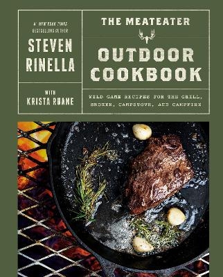 The MeatEater Outdoor Cookbook - Steven Rinella, Krista Ruane