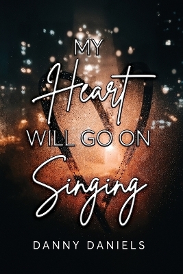 My Heart Will Go On Singing - Danny Daniels