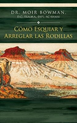 Cómo Esquiar y Arreglar las Rodillas - Dr Moir Bowman