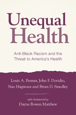 Unequal Health - Louis A. Penner, John F. Dovidio, Nao Hagiwara, Brian D. Smedley