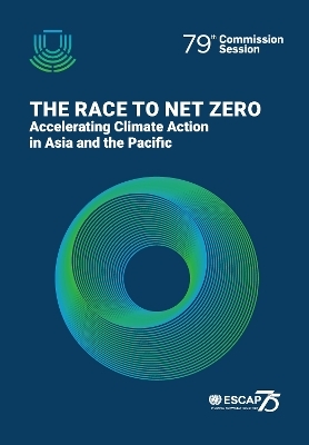 The race to Net Zero -  United Nations: Economic and Social Commission for Asia and the Pacific