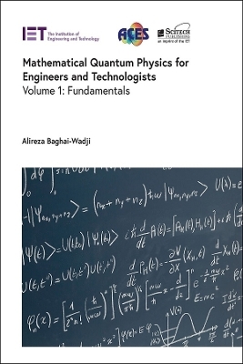 Mathematical Quantum Physics for Engineers and Technologists - Alireza Baghai-Wadji