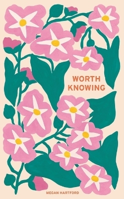 Worth Knowing - Megan Hartford