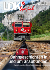 LOKI Spezial Nr. 53. Bahngeschichten in und um Graubünden - Peter Pfeiffer, Tibert Keller