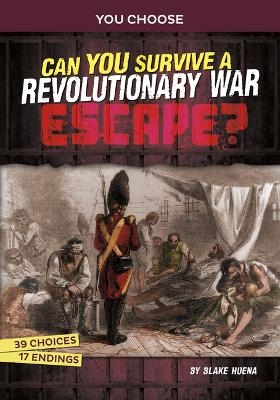 Can You Survive a Revolutionary War Escape? - Blake A Hoena