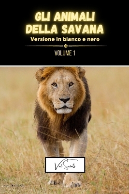 Gli animali della savana volume 1 - versione in bianco e nero - Val Saints