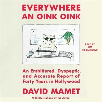 Everywhere an Oink Oink - David Mamet