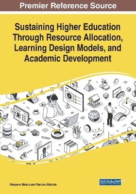 Sustaining Higher Education Through Resource Allocation, Learning Design Models, and Academic Development - 