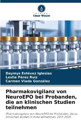 Pharmakovigilanz von NeuroEPO bei Probanden, die an klinischen Studien teilnehmen - Daymys Estévez Iglesias, Leslie Pérez Ruiz, Carmen Viada González