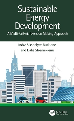 Sustainable Energy Development - Indre Siksnelyte-Butkiene, Dalia Streimikiene